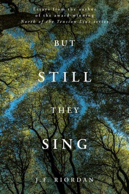 But Still They Sing by J.F. Riordan