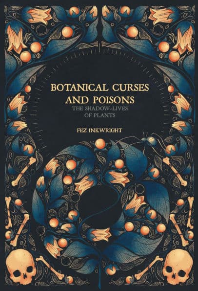 Botanical Curses and Poisons: The Shadow-Lives of Plants by Fen Inkwright