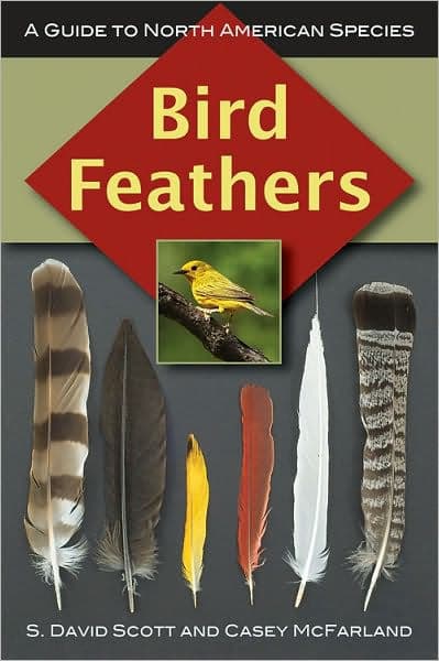 Bird Feathers: A Guide to North American Species by S. David Scott
