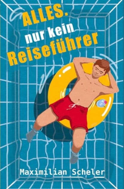 Alles. Nur kein Reiseführer by Maximilian Scheler
