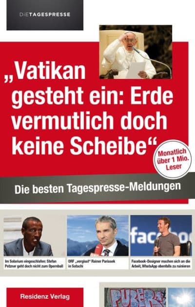"Vatikan gesteht ein: Erde vermutlich doch keine Scheibe": Die besten Tagespresse-Meldungen by Die Tagespresse