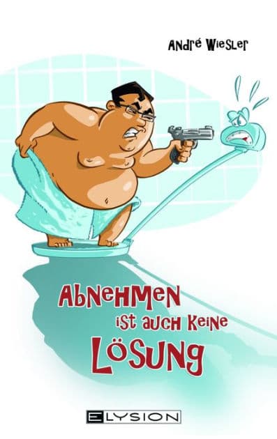 Abnehmen ist auch keine Lösung by Andre Wiesler