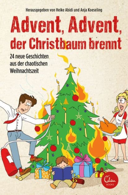 Advent, Advent, der Christbaum brennt!: 24 neue Geschichten aus der chaotischen Weihnachtszeit by Anja Koeseling