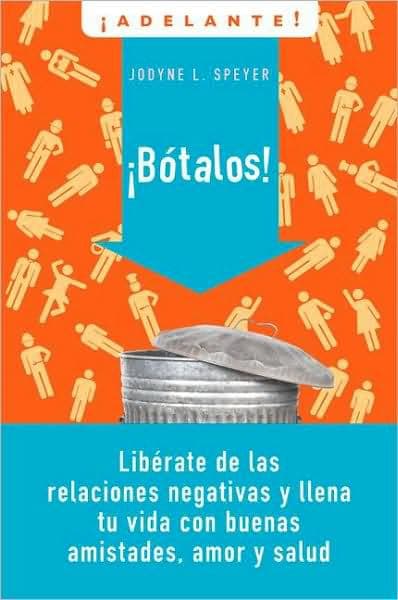 Botalos!: Liberate de las relaciones negativas y llena tu vida con buenas amistades, amor y salud by Jodyne L Speyer