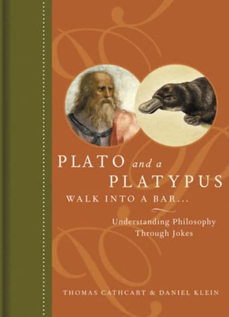 Plato and a Platypus Walk Into a Bar...: Understanding Philosophy Through Jokes by Thomas Cathcart