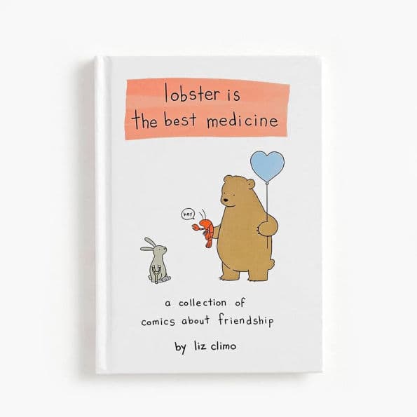 Lobster Is the Best Medicine: A Collection of Comics About Friendship by Liz Climo
