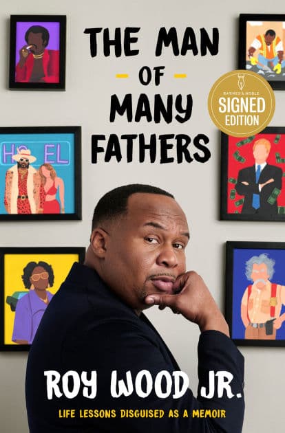 The Man of Many Fathers: Life Lessons Disguised as a Memoir (Signed Book) by Roy Wood Jr.