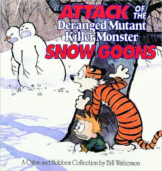Attack of the Deranged Mutant Killer Monster Snow Goons: A Calvin and Hobbes Collection by Bill Watterson