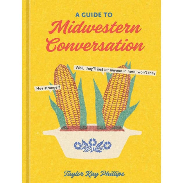 A Guide to Midwestern Conversation by Taylor Kay Phillips