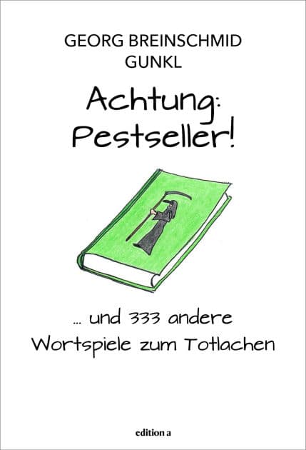 Achtung: Pestseller!: ... und mehr als 333 andere Wortspiele zum Totlachen by Georg Breinschmid