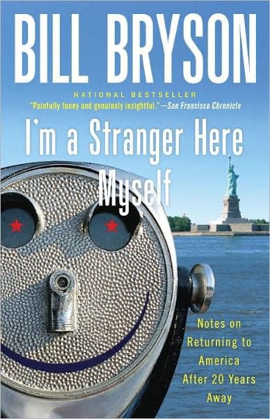 I'm a Stranger Here Myself: Notes on Returning to America after Twenty Years Away by Bill Bryson