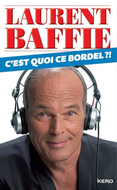 C'est quoi ce bordel? by Laurent Baffie