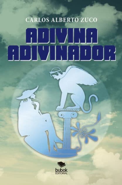 Adivina, adivinador by Carlos Alberto Zuco