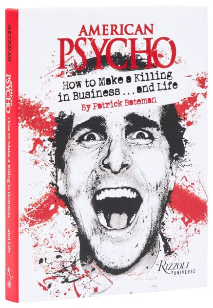 American Psycho: How to Make a Killing in Business...and Life: by Patrick Bateman by Patrick Bateman