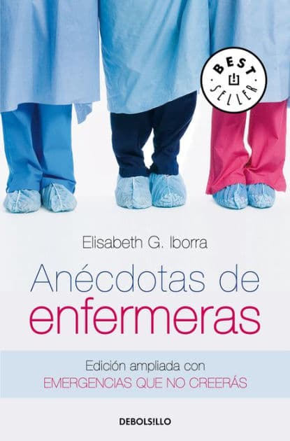 Anécdotas de enfermeras: Edición ampliada con Emergencias que no creerás by Elisabeth G. Iborra