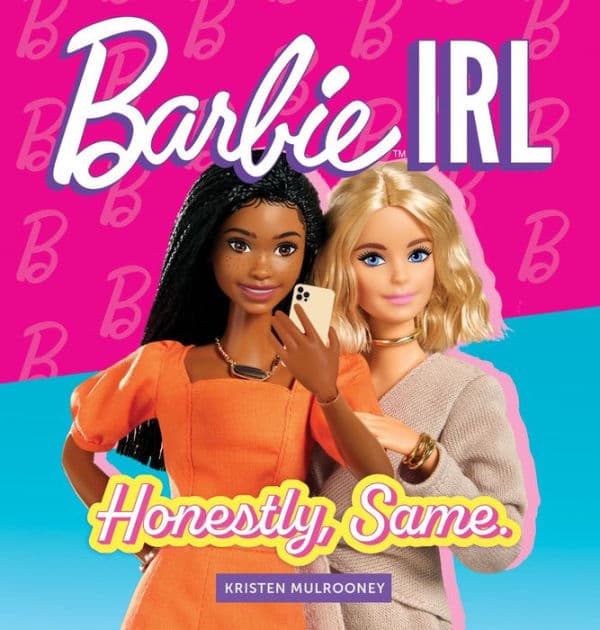 Barbie IRL (In Real Life): Honestly, Same. by Kristen Mulrooney