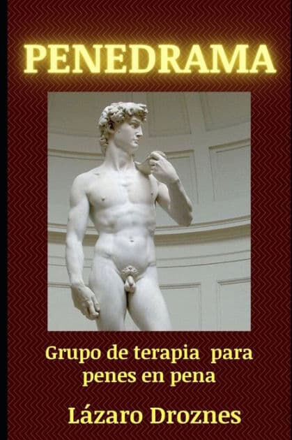 Penedrama: Grupo de terapia para penes en pena by Lazaro Droznes