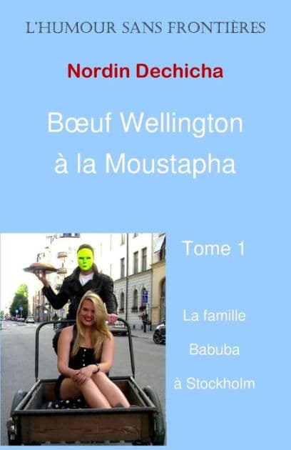 Boeuf Wellington à la Moustapha: La famille Babuba à Stockholm by Nordin Dechicha