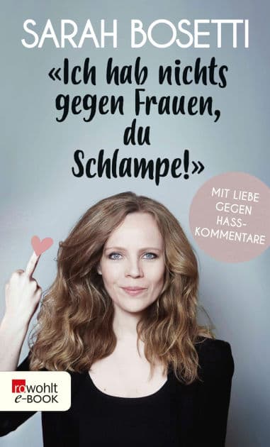 "Ich hab nichts gegen Frauen, du Schlampe!": Mit Liebe gegen Hasskommentare by Sarah Bosetti