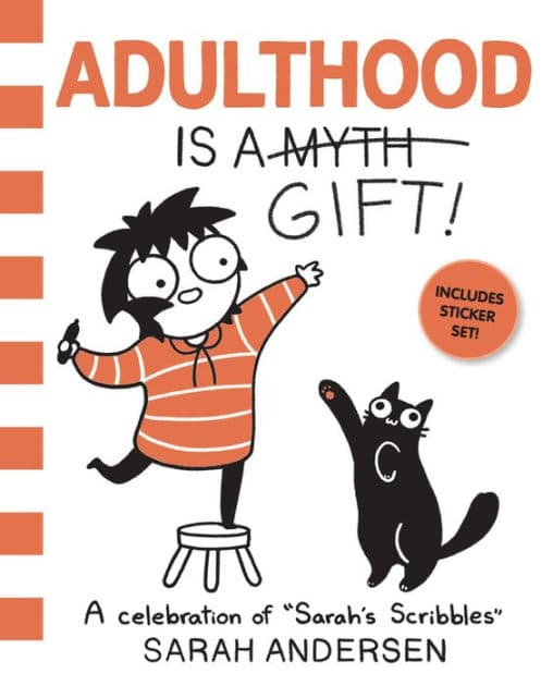Adulthood Is a Gift!: A Celebration of Sarah's Scribbles by Sarah Andersen