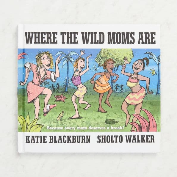 Where the Wild Moms Are by Katie Blackburn