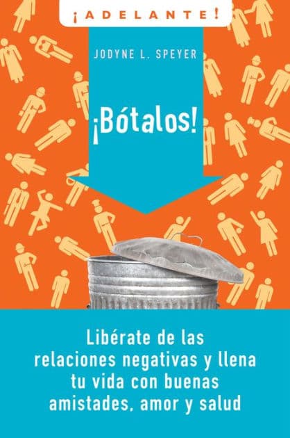 Botalos!: Liberate de las relaciones negativas y llena tu vida con buenas amistades, amor y salud by Jodyne L Speyer