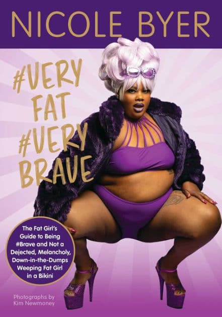 #VERYFAT #VERYBRAVE: The Fat Girl's Guide to Being #Brave and Not a Dejected, Melancholy, Down-in-the-Dumps Weeping Fat Girl in a Bikini by Nicole Byer