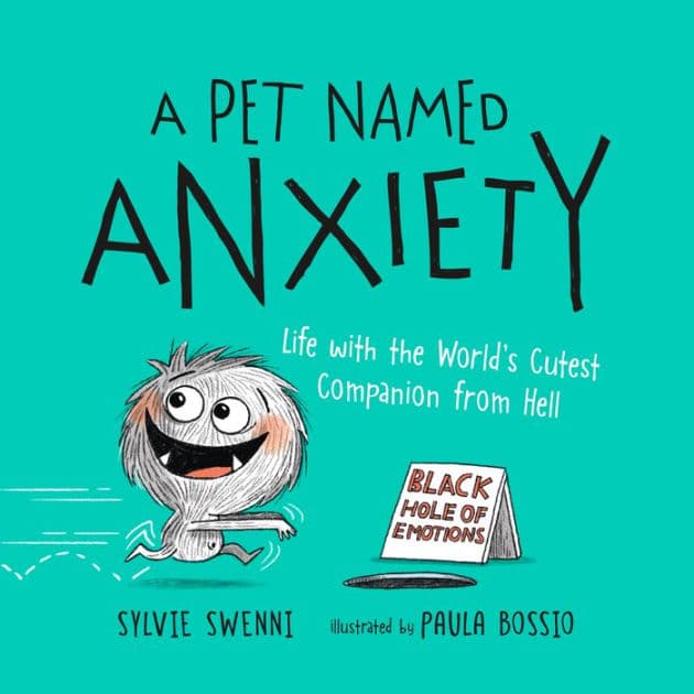 A Pet Named Anxiety: Life with the World's Cutest Companion from Hell by Sylvie Swenni