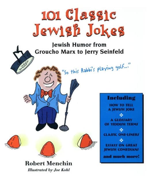101 Classic Jewish Jokes: Jewish Humor from Groucho Marx to Jerry Seinfeld by Robert Menchin