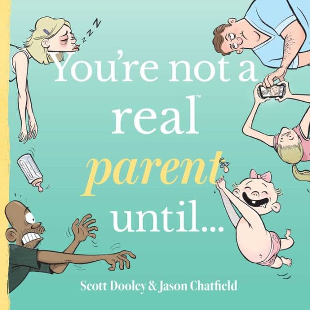 You're not a real parent until... by Scott Dooley