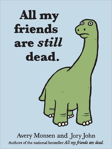 All My Friends Are Still Dead by Avery Monsen