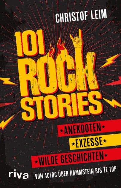 101 Rock Stories: Von AC/DC über Rammstein bis ZZ Top - Anekdoten, Exzesse und wilde Geschichten. Das perfekte Geschenk für jeden Rockfan by Christof Leim