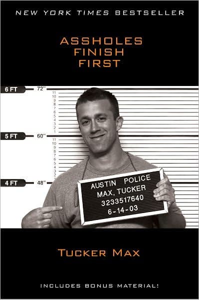 Assholes Finish First by Tucker Max