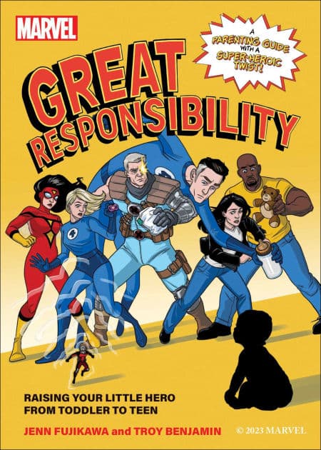 Marvel: Great Responsibility: Raising Your Little Hero from Toddler to Teen by Jenn Fujikawa