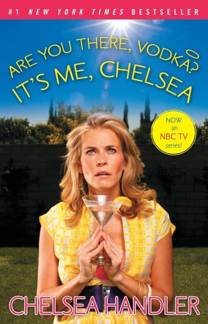 Are You There, Vodka? It's Me, Chelsea by Chelsea Handler