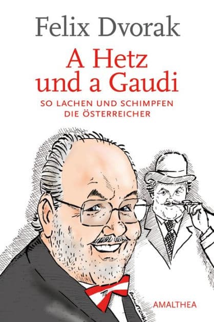 A Hetz und a Gaudi: So lachen und schimpfen die Österreicher by Felix Dvorak