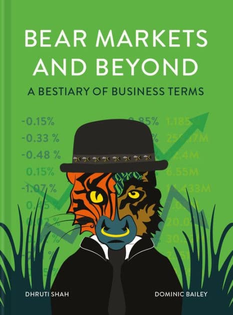 Bear Markets and Beyond: A bestiary of business terms by Dhruti Shah