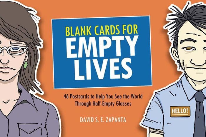 Blank Cards for Empty Lives: 46 Postcards to Help You See the World Through Half-Empty Glasses by David S.E. Zapanta