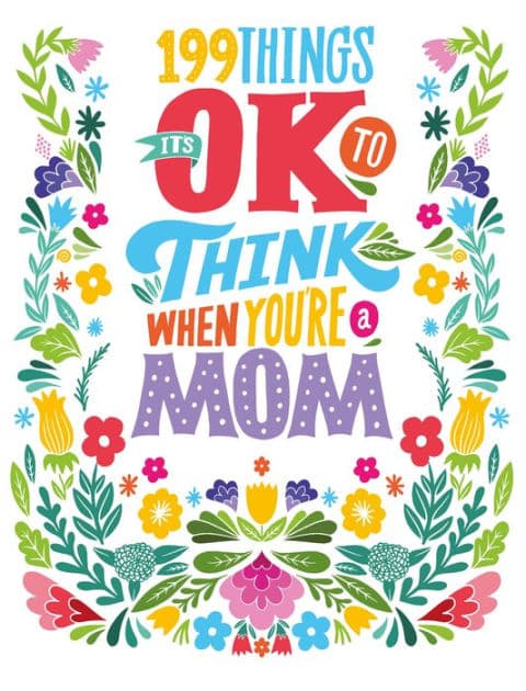 199 Things It's OK to Think When You're a Mom by Rebecca Marsden