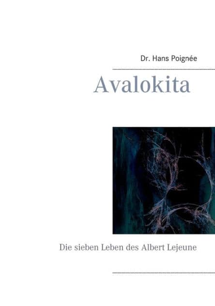 Avalokita: Die sieben Leben des Albert Lejeune by Hans Poignïe