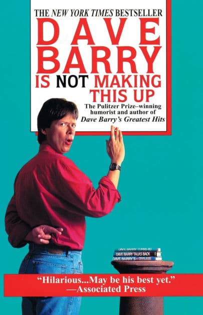 Dave Barry Is Not Making This Up by Dave Barry