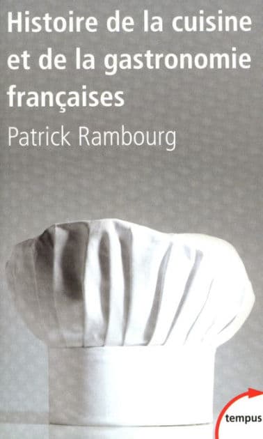 Histoire de la cuisine et de la gastronomie françaises by Patrick Rambourg