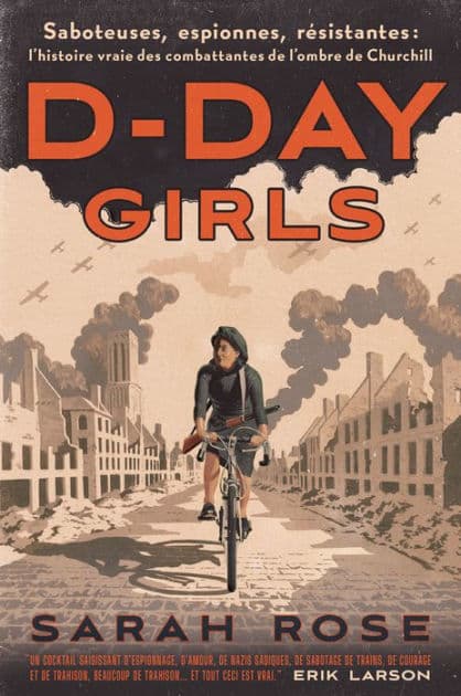 D-Day girls: Saboteuses, espionnes, résistantes : l'histoire vraie des combattantes de l'ombre de Churchill by Sarah Rose