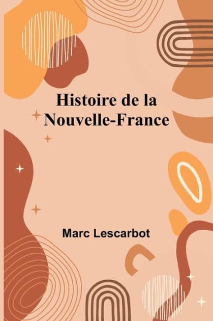 Histoire de la Nouvelle-France by Marc Lescarbot