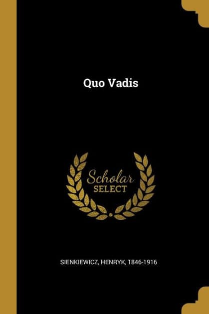 Quo Vadis by Sienkiewicz Henryk 1846-1916