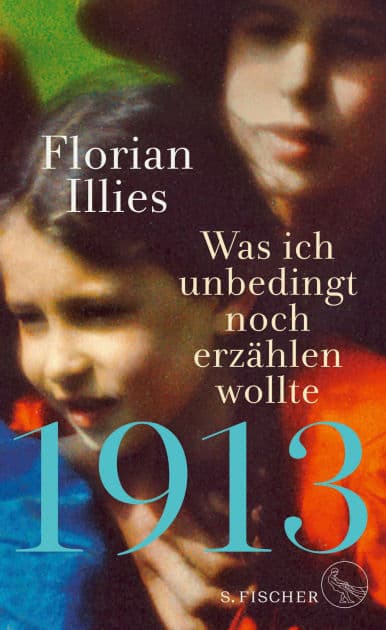 1913 - Was ich unbedingt noch erzählen wollte: Die Fortsetzung des Bestsellers 1913 by Florian Illies