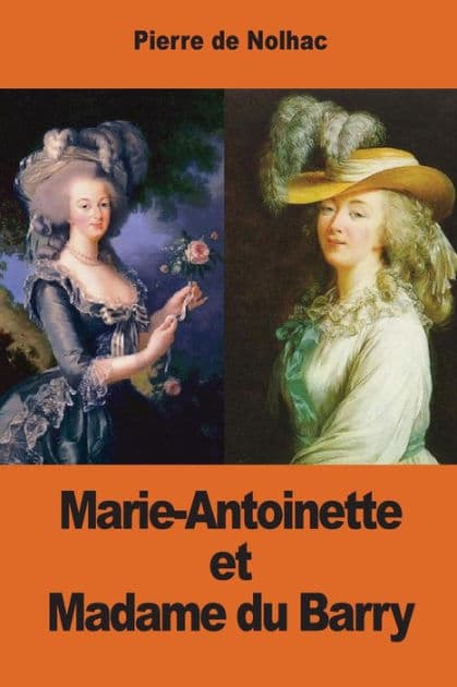 Marie-Antoinette et Madame du Barry by Pierre De Nolhac