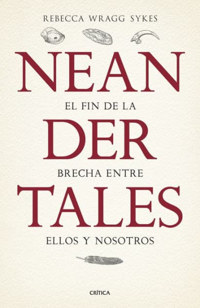 Neandertales: La vida, el amor, la muerte y el arte de nuestros primos lejanos by Rebecca Wragg