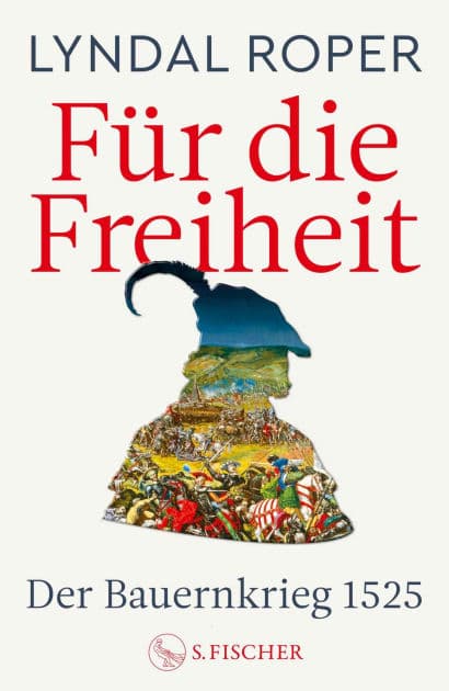 Für die Freiheit: Der Bauernkrieg 1525 500 Jahre Bauernkrieg: Das neue Standardwerk der preisgekrönten Autorin by Lyndal Roper