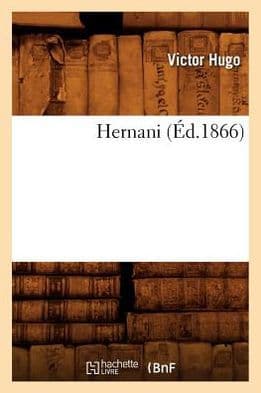 Hernani (?d.1866) by Victor Hugo
